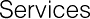 Services